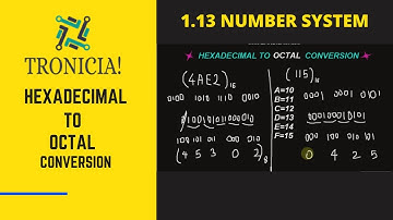 1.13 HEXADECIMAL TO OCTAL CONVERSION | NUMBER SYSTEM | DIGITAL ELECTRONICS | TRONICIA!