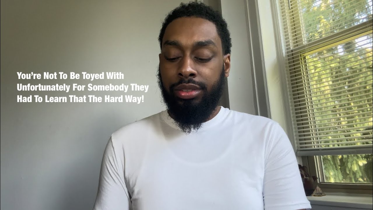 You’re Not To Be Toyed With!Unfortunately For Somebody They Had To Learn That The Hard Way!