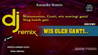 DJ WIS OLEH GANTI ( Matur nuwun gusti ) KARAOKE LIRIK | REMIX FULL BASS 2022 | VIRAL TikTOk