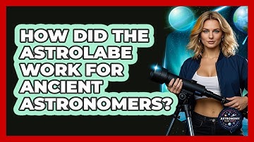 How Did The Astrolabe Work For Ancient Astronomers? - Astronomy Made Simple