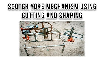 SCOTCH YOKE MECHANISM USING CUTTING AND SHAPING