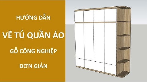 N16_ SKETCHUP Hướng dẫn chi tiết vẽ tủ quần áo gỗ công nghiệp P1