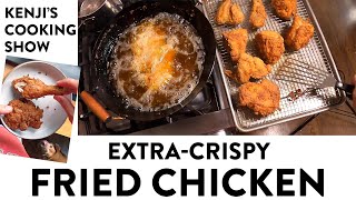 The Crispiest Fried Chicken | Kenji