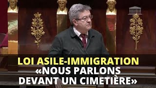 LOI ASILEIMMIGRATION : «Nous parlons devant un cimetière»  Mélenchon