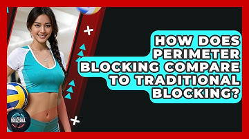 How Does Perimeter Blocking Compare To Traditional Blocking? - The Volleyball Hub