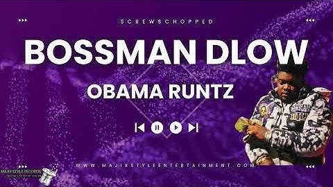 BossMan Dlow - Obama Runtz Ft. Wizz Havinn (Screwed$Chopped)