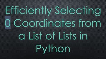 Efficiently Selecting 0 Coordinates from a List of Lists in Python