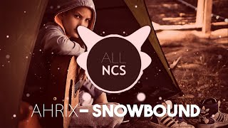 Snowbound - Ahrix [All NCS Latest]