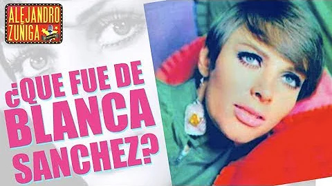 QUE FUE DE BLANCA SANCHEZ?