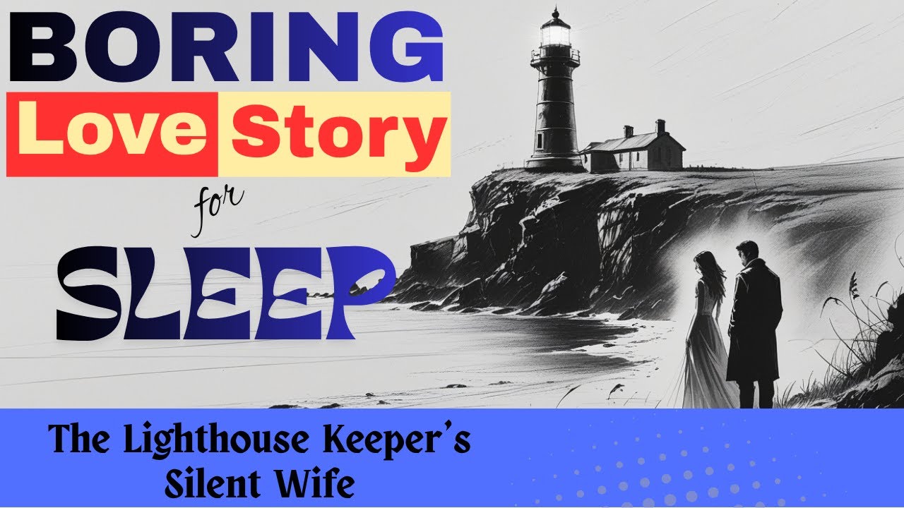 The Lighthouse Keeper's Silent Wife  |  Boring love story for sleep