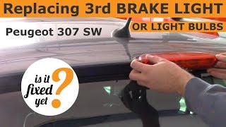 Replacing 3rd Brake Light Assy / Bulbs - Peugeot 307 SW