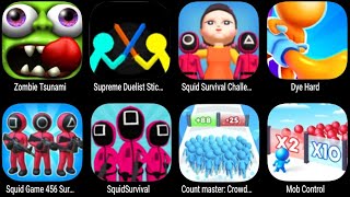 Zombie Tsunami,Supreme Duelist Stickman,Squid Survival Challenge,Dye Hard,Squid Game 456 Survival