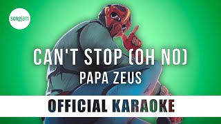 Papa Zeus - Can't Stop (Oh No) (Official Karaoke Instrumental) | SongJam Resimi