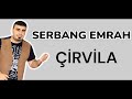 SERBANG EMRAH ÇİRİVİLA