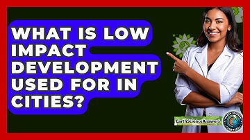 What Is Low Impact Development Used For In Cities? - Earth Science Answers