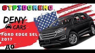 РУБРИКА ДО/ПОСЛЕ ОТ DENYcars FORD EDGE SEL 2017