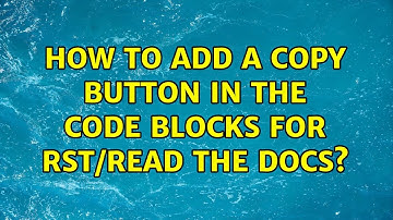 How to add a copy button in the code blocks for RST/Read the Docs? (2 Solutions!!)