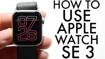 How To Use Your Apple Watch SE 3! (Complete Beginners Guide)