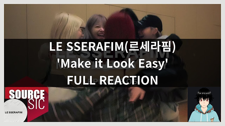 LE SSERAFIM (르세라핌) Documentary ‘Make It Look Easy' FULL REACTION