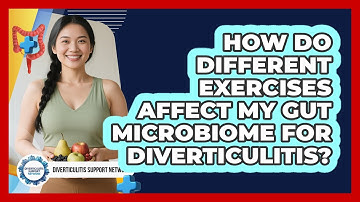 How Do Different Exercises Affect My Gut Microbiome For Diverticulitis?
