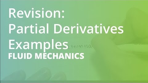 Revision: Partial Derivatives Examples | Fluid Mechanics