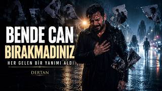 Bende Can Bırakmadınız Güçlü Görünenlerin En Sessiz Şarkısı