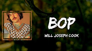 Video thumbnail of "Will Joseph Cook - BOP (Lyrics)"