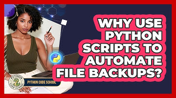 Why Use Python Scripts To Automate File Backups? - Python Code School