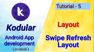 Kodular | Android application development tutorial - 5 | Swipe Refresh Layout