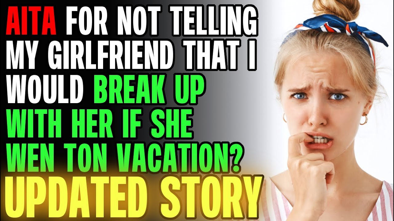 Являюсь ли я неправым, не сказав девушке, что брошу её, если она уедет в отпуск? r/Relationships