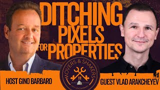 Ditching Pixels for Properties with Vlad Arakcheyev | Movers and Shakers with Gino Barbaro