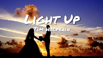 Tim Halperin - Light Up (Lyrics)