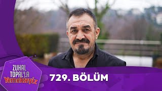 Zuhal Topalla Yemekteyiz 729. Bölüm