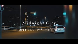 真夜中の街 | BMPCC 4K | SIGMA 18-35mm F1.8 DC HSM | Art