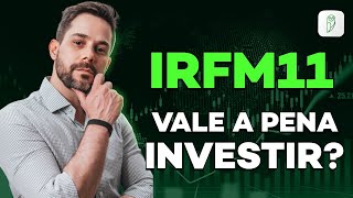 IRFM11: IS IT WORTH INVESTING IN? UNDERSTAND HOW TO MAKE MONEY BY INVESTING.