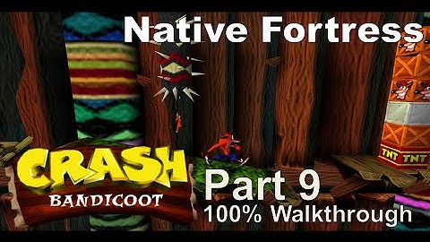 Crash Bandicoot - 100% Playthrough, Part 9: Native Fortress