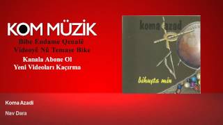 Koma Azad - Nav Dara Official Audio Kom Müzik