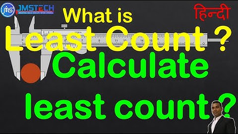 Least Count in Hindi | Least Count in Hindi | Least Count formula हिन्दी?