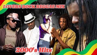 Lovers Rock Reggae Mix | Old School  2000's Hits