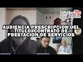 AUDIENCIA PRESCRIPCION DEL TITULO CONTRATO DE PRESTACION DE SERVICIOS.