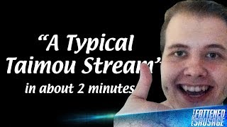 A Typical Taimou Stream In About 2 Minutes