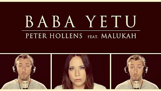 Video thumbnail of "Baba Yetu - Civilization IV Theme Cover - Peter Hollens feat. Malukah"