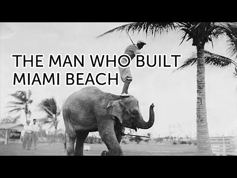 THE MAN WHO BUILT MIAMI BEACH