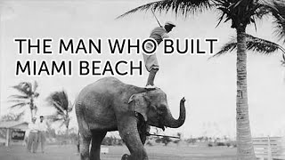 The Man Who Built Miami Beach  A WLRN Original Production