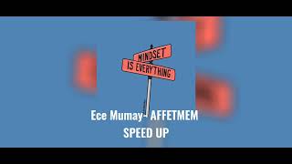 Ece Mumay- AFFETMEM SPEED up...