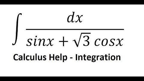 Calculus Help Integral ∫ dx/(sinx+√3  cosx) - Integration with Trigonometric Identities - SOLVED!!!