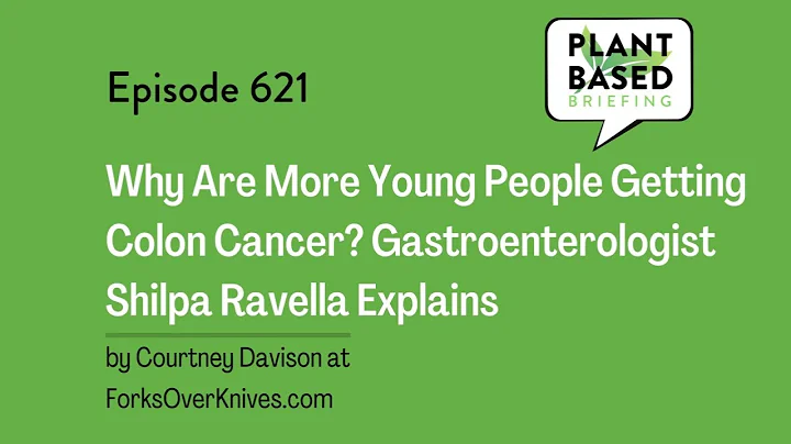 621: Why Are More Young People Getting Colon Cancer? Gastroenterologist Shilpa Ravella Explains...