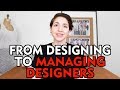 Designing To Managing Designers