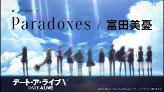 富田美憂 / Paradoxes(TVアニメ「デート・ア・ライブV」オープニング・テーマ)【 Audio】