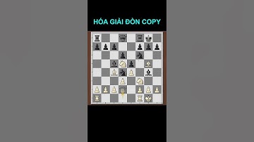 HÓA GIẢI ĐÒN COPY CỜ VUA #chess#covua #khaicuoc #covuachienluoc